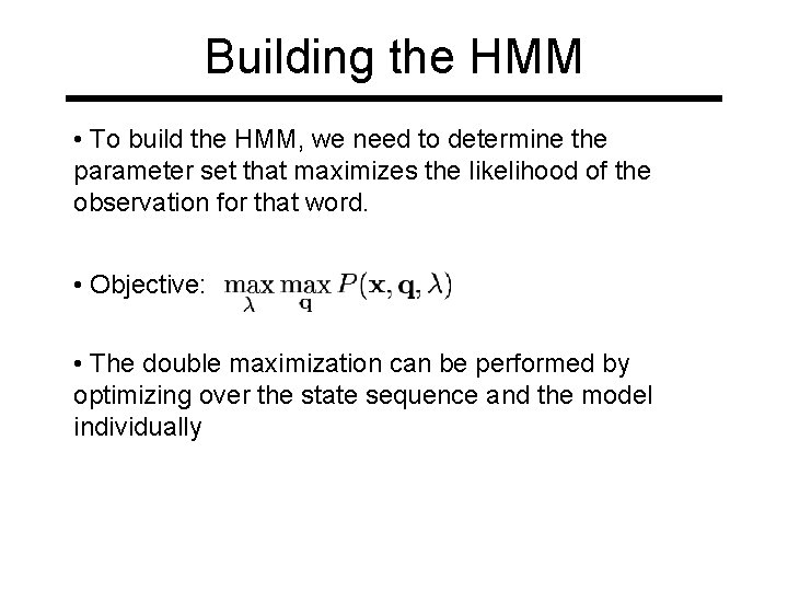 Building the HMM • To build the HMM, we need to determine the parameter