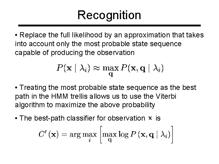 Recognition • Replace the full likelihood by an approximation that takes into account only