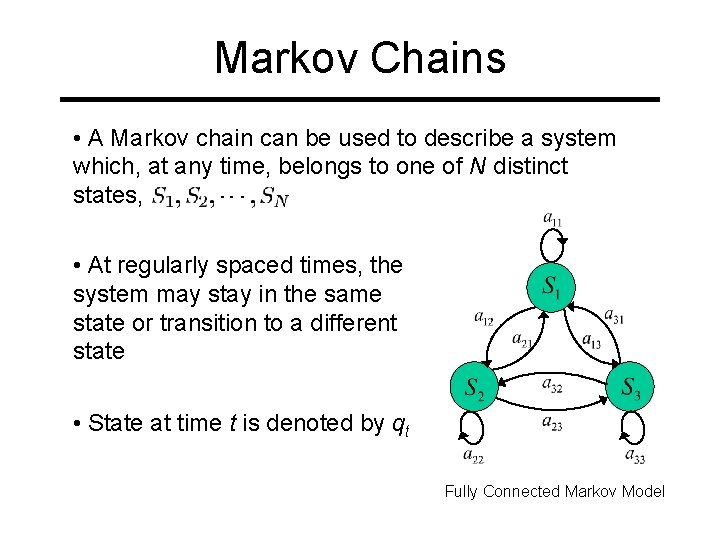 Markov Chains • A Markov chain can be used to describe a system which,