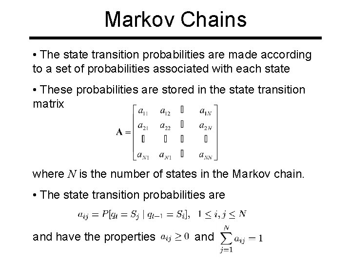 Markov Chains • The state transition probabilities are made according to a set of