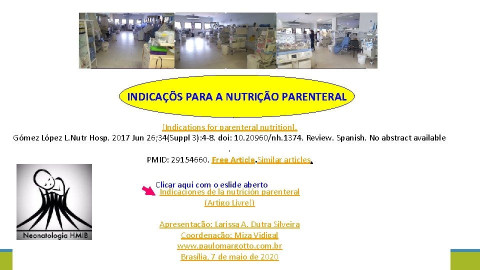 INDICAÇÕS PARA A NUTRIÇÃO PARENTERAL [Indications for parenteral nutrition]. Gómez López L. Nutr Hosp.