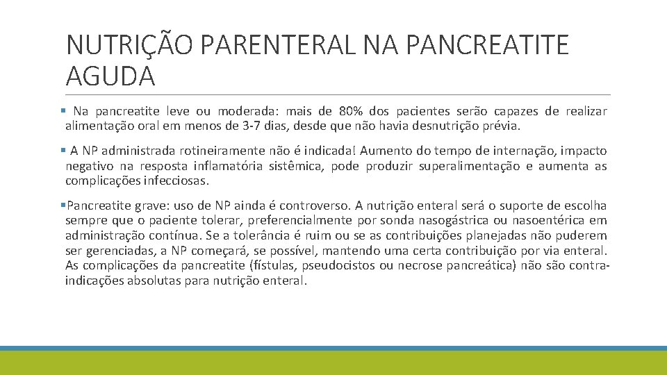 NUTRIÇÃO PARENTERAL NA PANCREATITE AGUDA § Na pancreatite leve ou moderada: mais de 80%