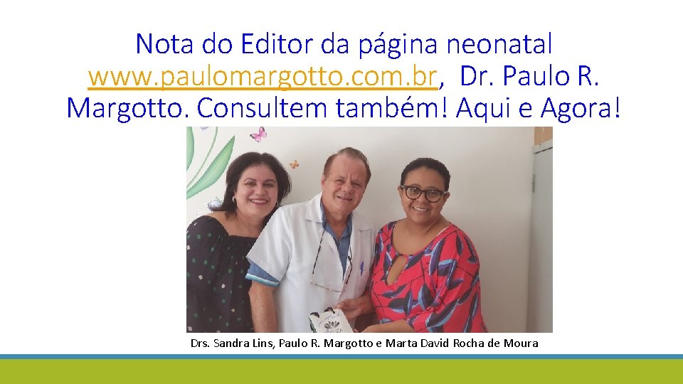 Nota do Editor da página neonatal www. paulomargotto. com. br, Dr. Paulo R. Margotto.