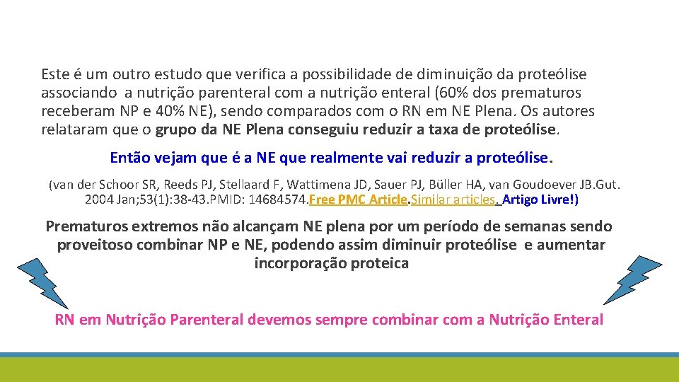 Este é um outro estudo que verifica a possibilidade de diminuição da proteólise associando