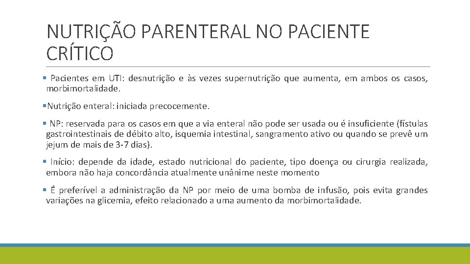 NUTRIÇÃO PARENTERAL NO PACIENTE CRÍTICO § Pacientes em UTI: desnutrição e às vezes supernutrição