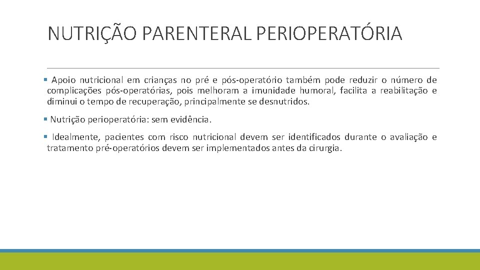 NUTRIÇÃO PARENTERAL PERIOPERATÓRIA § Apoio nutricional em crianças no pré e pós-operatório também pode