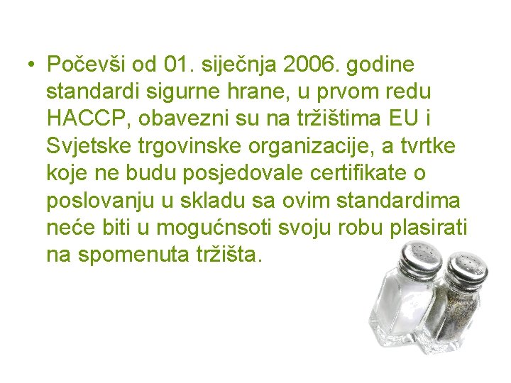  • Počevši od 01. siječnja 2006. godine standardi sigurne hrane, u prvom redu