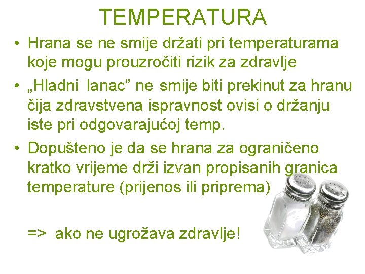 TEMPERATURA • Hrana se ne smije držati pri temperaturama koje mogu prouzročiti rizik za