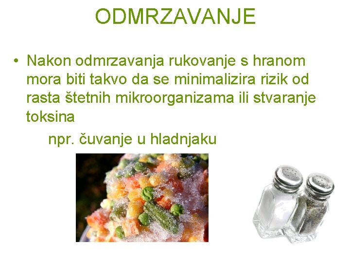 ODMRZAVANJE • Nakon odmrzavanja rukovanje s hranom mora biti takvo da se minimalizira rizik