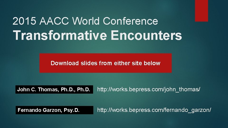 2015 AACC World Conference Transformative Encounters Download slides from either site below John C.