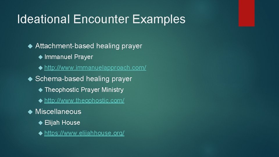 Ideational Encounter Examples Attachment-based healing prayer Immanuel Prayer http: //www. immanuelapproach. com/ Schema-based healing