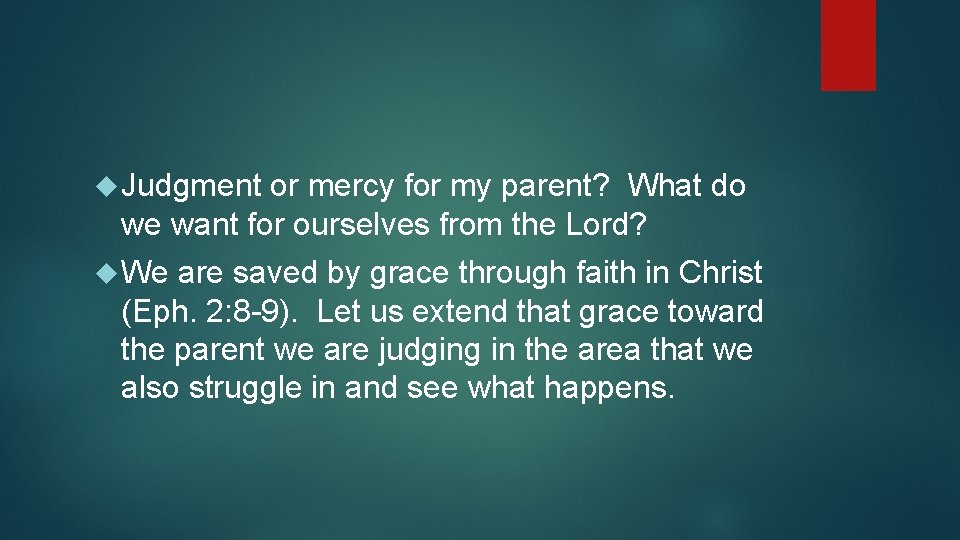  Judgment or mercy for my parent? What do we want for ourselves from