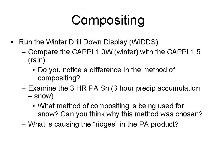 Compositing • Run the Winter Drill Down Display (WIDDS) – Compare the CAPPI 1.