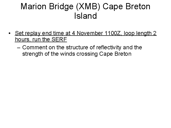 Marion Bridge (XMB) Cape Breton Island • Set replay end time at 4 November