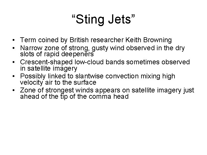 “Sting Jets” • Term coined by British researcher Keith Browning • Narrow zone of