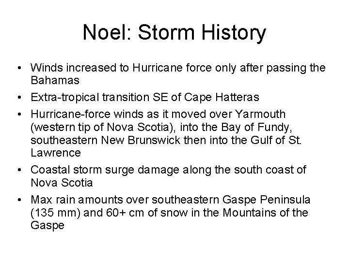 Noel: Storm History • Winds increased to Hurricane force only after passing the Bahamas