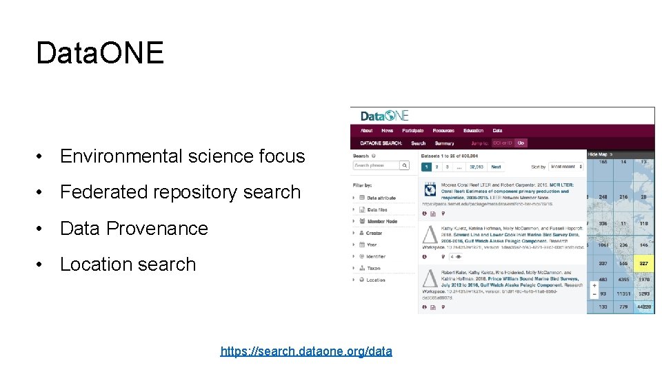 Data. ONE • Environmental science focus • Federated repository search • Data Provenance • Data. ONE • Environmental science focus • Federated repository search • Data Provenance •