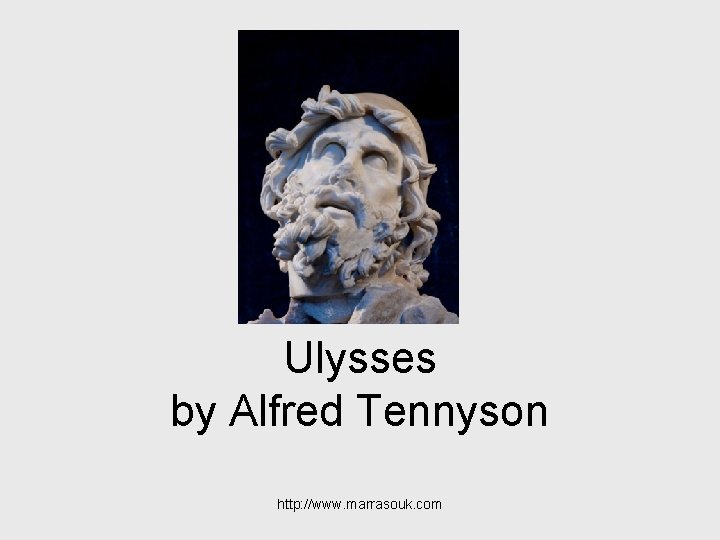 Ulysses by Alfred Tennyson http: //www. marrasouk. com 