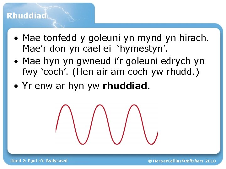 Rhuddiad • Mae tonfedd y goleuni yn mynd yn hirach. Mae’r don yn cael