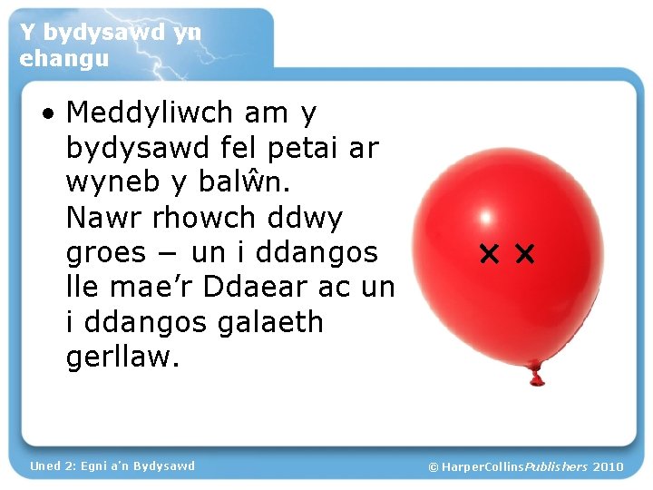 Y bydysawd yn ehangu • Meddyliwch am y bydysawd fel petai ar wyneb y