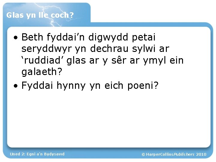 Glas yn lle coch? • Beth fyddai’n digwydd petai seryddwyr yn dechrau sylwi ar