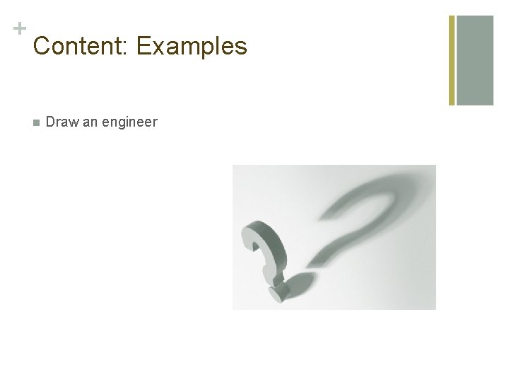 + Content: Examples n Draw an engineer 