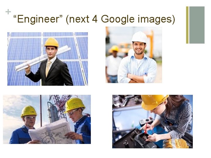 + “Engineer” (next 4 Google images) 