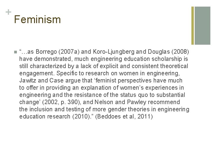 + Feminism n “…as Borrego (2007 a) and Koro-Ljungberg and Douglas (2008) have demonstrated,