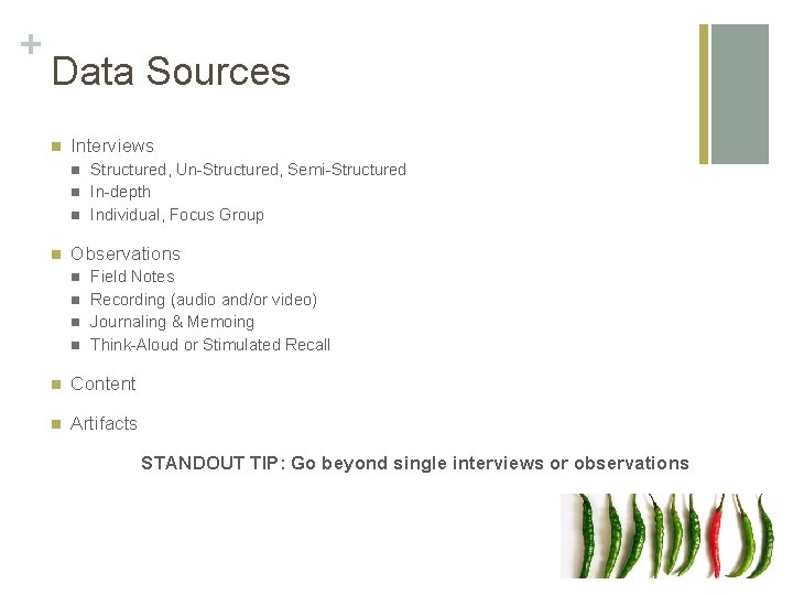+ Data Sources n Interviews n n Structured, Un-Structured, Semi-Structured In-depth Individual, Focus Group