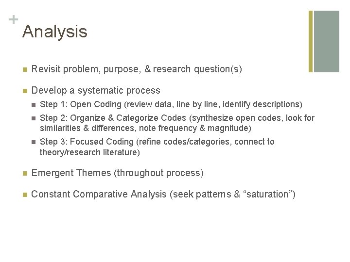 + Analysis n Revisit problem, purpose, & research question(s) n Develop a systematic process