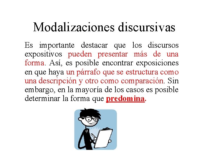 Modalizaciones discursivas Es importante destacar que los discursos expositivos pueden presentar más de una