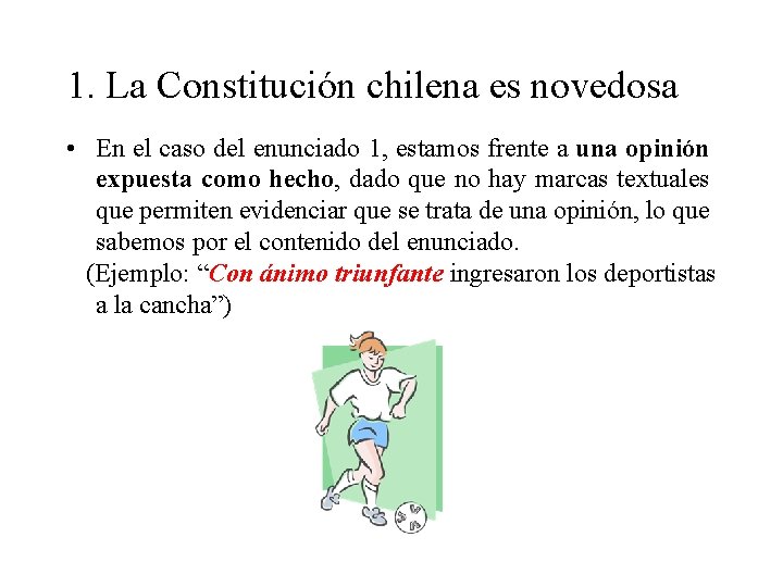 1. La Constitución chilena es novedosa • En el caso del enunciado 1, estamos