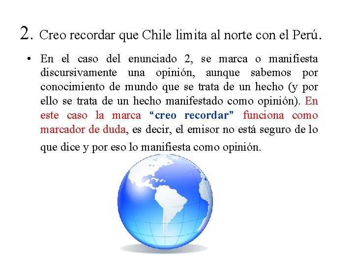 2. Creo recordar que Chile limita al norte con el Perú. • En el