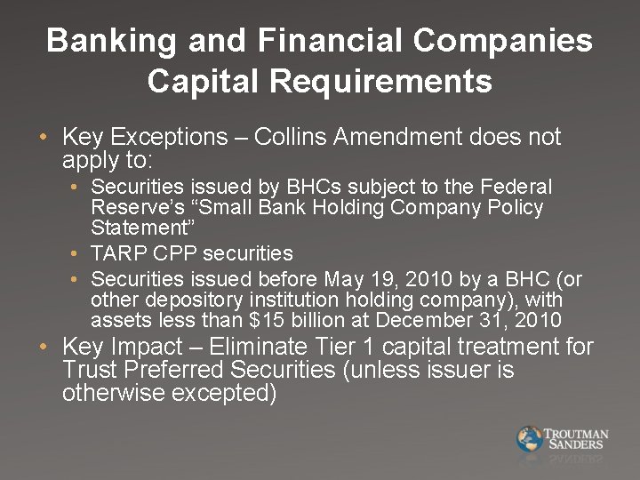 Banking and Financial Companies Capital Requirements • Key Exceptions – Collins Amendment does not