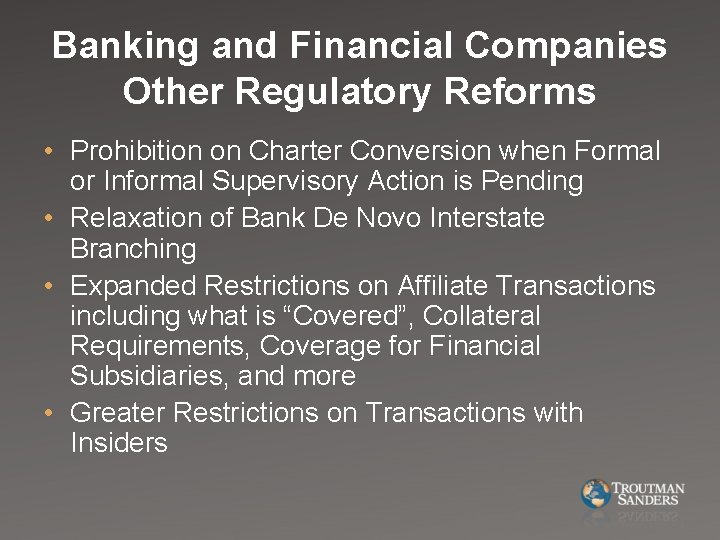 Banking and Financial Companies Other Regulatory Reforms • Prohibition on Charter Conversion when Formal