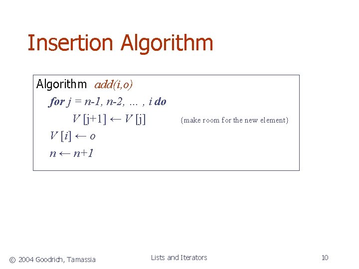 Insertion Algorithm add(i, o) for j = n-1, n-2, … , i do V