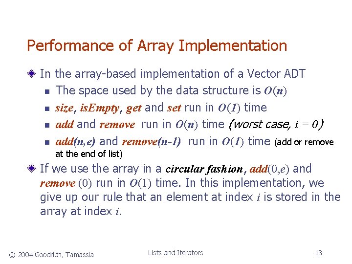 Performance of Array Implementation In the array-based implementation of a Vector ADT n The