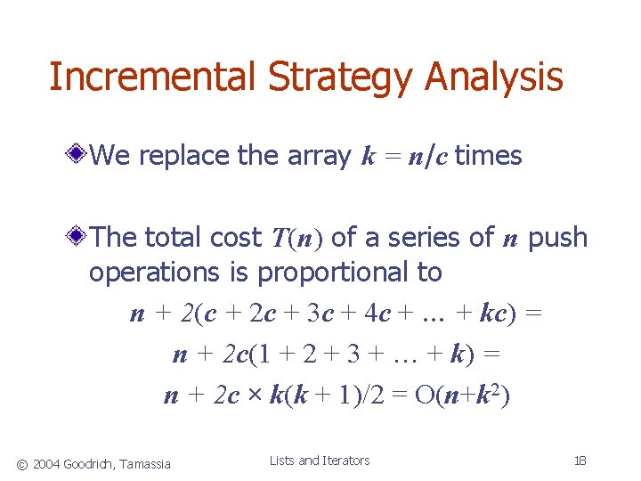 Incremental Strategy Analysis We replace the array k = n/c times The total cost