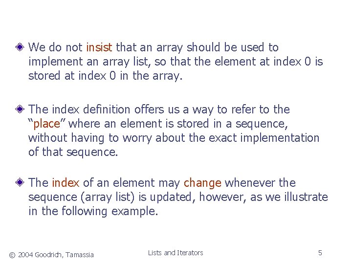 We do not insist that an array should be used to implement an array