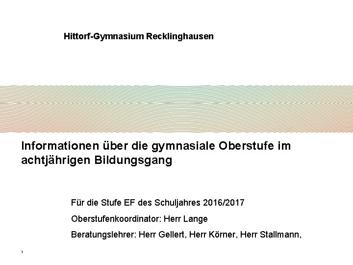 Hittorf-Gymnasium Recklinghausen Informationen über die gymnasiale Oberstufe im achtjährigen Bildungsgang Für die Stufe EF