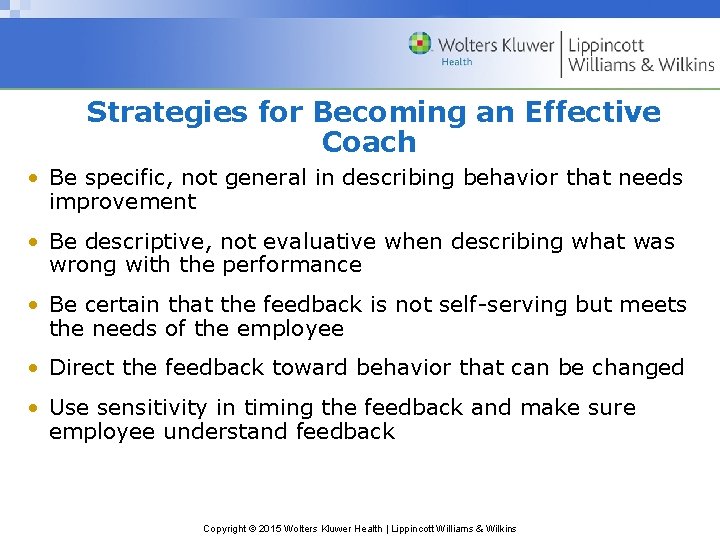 Strategies for Becoming an Effective Coach • Be specific, not general in describing behavior