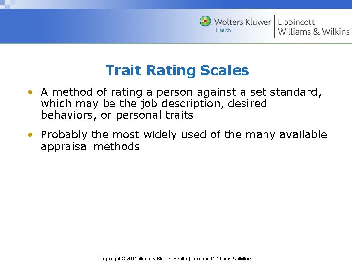Trait Rating Scales • A method of rating a person against a set standard,