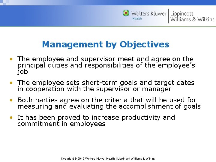 Management by Objectives • The employee and supervisor meet and agree on the principal