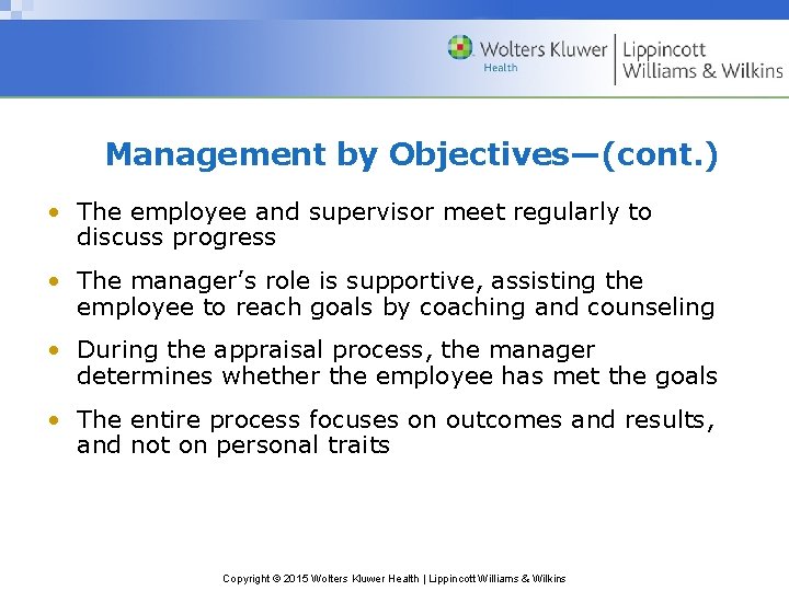 Management by Objectives—(cont. ) • The employee and supervisor meet regularly to discuss progress