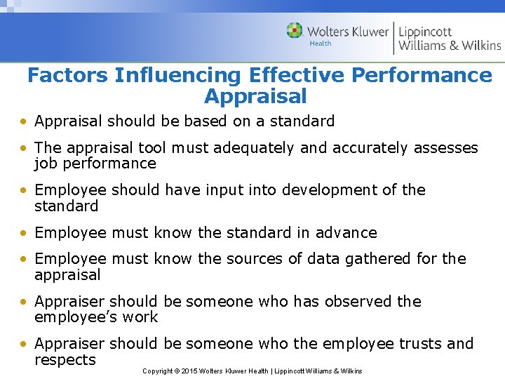 Factors Influencing Effective Performance Appraisal • Appraisal should be based on a standard •
