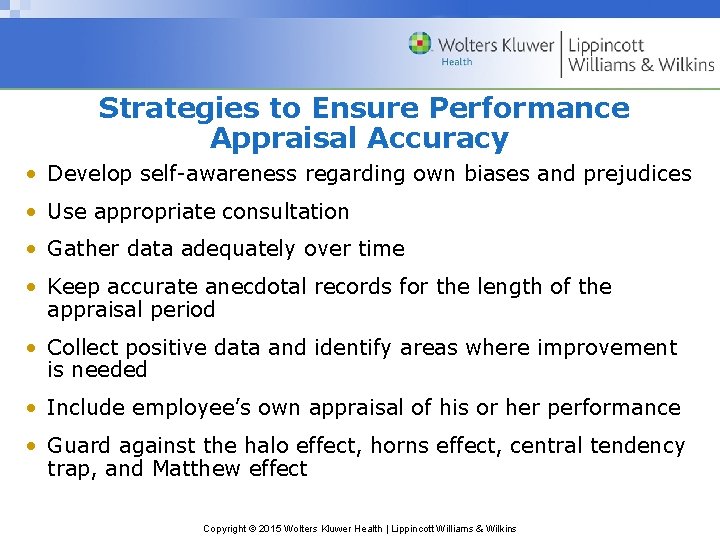 Strategies to Ensure Performance Appraisal Accuracy • Develop self-awareness regarding own biases and prejudices