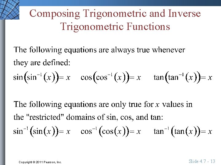 Composing Trigonometric and Inverse Trigonometric Functions Copyright © 2011 Pearson, Inc. Slide 4. 7
