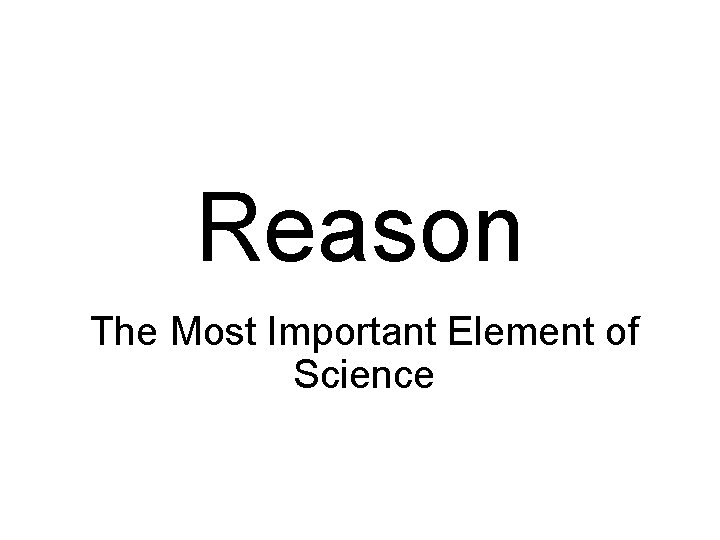 Reason The Most Important Element of Science 
