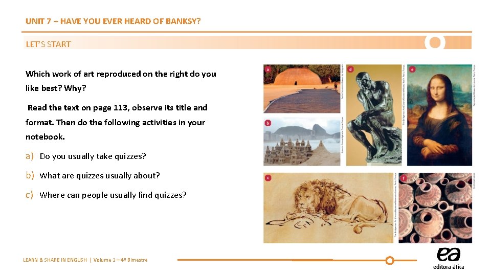 UNIT 7 – HAVE YOU EVER HEARD OF BANKSY? LET’S START Which work of