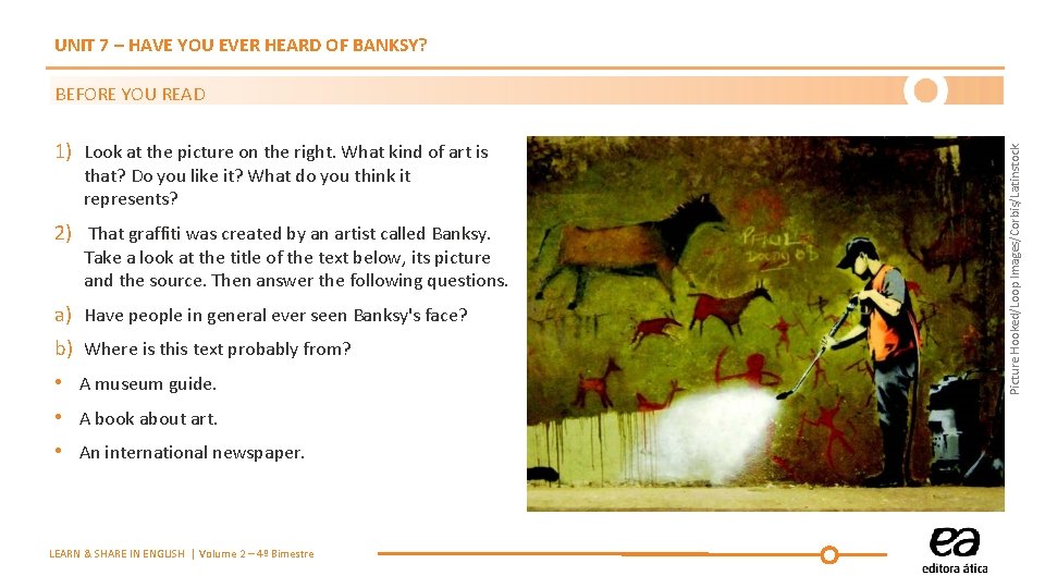 UNIT 7 – HAVE YOU EVER HEARD OF BANKSY? 1) Look at the picture